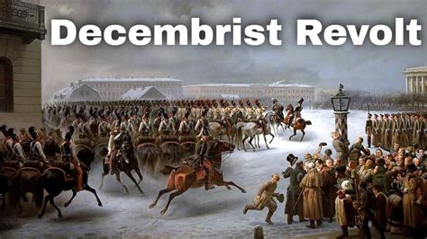 The Decembrist Revolt: A Failed Coup Attempt that Exposed Cracks in Tsarist Autocracy and Ignited Nationalist Sentiments